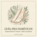 Guía Rápida: Pies Diabéticos — Examen Diario de 3 Minutos y Plantas para Cuidar la Circulación